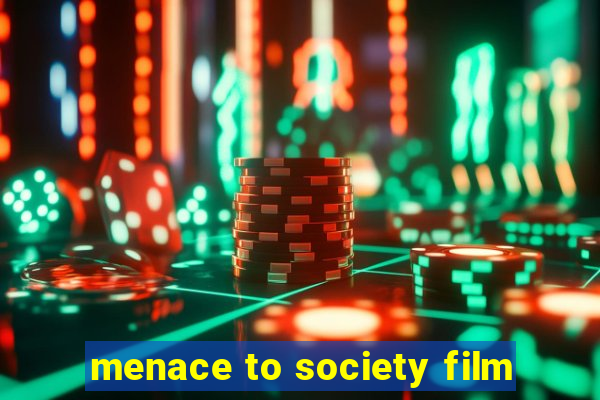 menace to society film